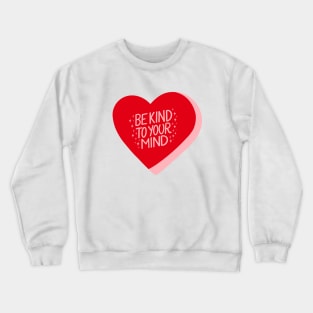 Be Kind To Your Mind Candy Heart II Red Crewneck Sweatshirt